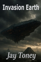 Invasion Earth 1710007281 Book Cover