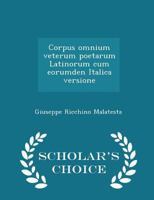 Corpus Omnium Veterum Poetarum Latinorum cum Eorumden Italica Versione 0526159774 Book Cover