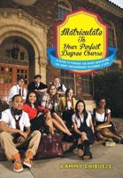Matriculate to Your Perfect Degree Course: A Guide to Finding the Right Education. the Right Environment in School & Life. 149188892X Book Cover