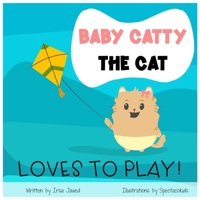 Baby Catty The Cat loves to play: first words picture book For children ages 0-6, first words for toddlers, toy vocabulary, reading readiness skills, sight words B08T4DG9CH Book Cover