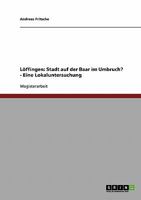 L�ffingen: Stadt auf der Baar im Umbruch? - Eine Lokaluntersuchung 3638713547 Book Cover
