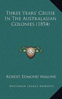 Three Years' Cruise in the Australasian Colonies 1165685353 Book Cover