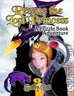 Rescue the Lost Princess: A Puzzle Book Adventure 1776449185 Book Cover