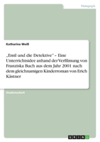 „Emil und die Detektive" - Eine Unterrichtsidee anhand der Verfilmung von Franziska Buch aus dem Jahr 2001 nach dem gleichnamigen Kinderroman von Erich Kästner 3656161070 Book Cover