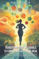 Transformación Saludable: Tu Camino Hacia El Peso Ideal (Spanish Edition) B0FL5H7N6B Book Cover