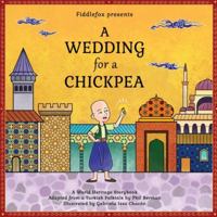 A Wedding for a Chickpea: A Turkish Folktale (World Heritage Storybook) 169370188X Book Cover