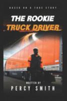 The Rookie Truck Driver 1692126121 Book Cover