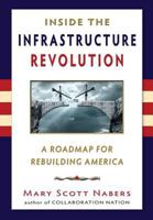 Inside the Infrastructure Revolution: A Roadmap for Rebuilding America 0997493038 Book Cover