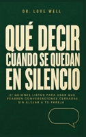 Qué Decir Cuando Se Quedan En Silencio: 21 Guiones Listos Para Usar Que Rea Bren Conversaciones Cerradas Sin Alejar A Tu Pareja (Spanish Edition) B0H3N4V586 Book Cover