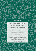 Cosmopolitan Lives on the Cusp of Empire: Interfaith, Cross-Cultural and Transnational Networks, 1860-1950 3319527479 Book Cover