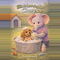 Ellie is Learning About Chores (Ellie the Elephant) B0GHXVRL2G Book Cover