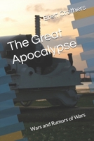 The Great Apocalypse: Wars and Rumors of Wars B0863RP2FQ Book Cover