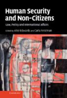 Human Security and Non-Citizens: Law, Policy and International Affairs 0521734940 Book Cover