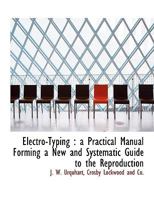 Electro-Typing: A Practical Manual 1362014036 Book Cover