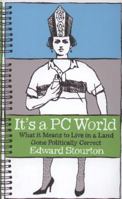 It's a PC World: What it Means to Live in a Land Gone Politically Correct 0340954868 Book Cover