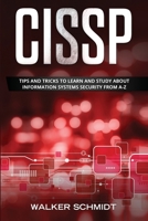 CISSP: Tips and Tricks to Learn and Study about Information Systems Security from A-Z 1673136850 Book Cover