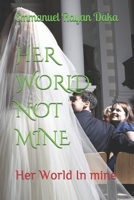 Her World Not Mine: Her World In mine B087SHQMDS Book Cover