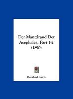 Der Mantelrand Der Acephalen, Part 1-2 (1890) 1160439176 Book Cover