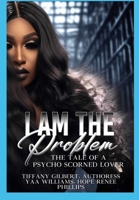 I Am The Problem: The Tale Of A Scorned Lover edited copy B0CV46Y178 Book Cover