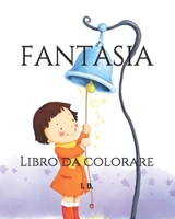 Fantasia: Libro da colorare per bambini - Disegni da colorare - Semplici e variegarti - Per bambino e bambina 1657515656 Book Cover