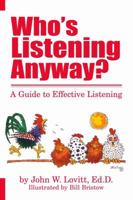 Who's Listening Anyway?: A Guide to Effective Listening 1880292300 Book Cover