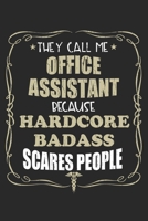 They Call Me Office Assistant Because Hardcore Badass Scares People: Personalized for Women or Men, Personalized Gift Perfect for anyone working in the Medical Industry. Doctors, Nurses, Med School St 1698628617 Book Cover