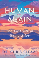 Human Again: The Lost Art of Being Alive 1668229846 Book Cover