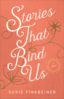 Stories That Bind Us 0800735706 Book Cover