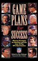 Game Plans for Success: Winning Strategies for Business and Life from Ten Top NFL Head Coaches 0316591890 Book Cover