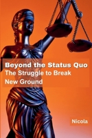 Beyond the Status Quo: The Struggle to Break New Ground 9358688971 Book Cover