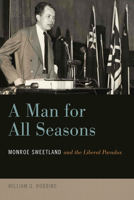 A Man for All Seasons: Monroe Sweetland and the Liberal Paradox 0870718118 Book Cover