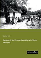 Reise Durch Das Hinterland Von Liberia Im Winter 1906-1907 3956560248 Book Cover