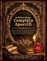 La Bibbia Etiope Completa Apocrifi: Una raccolta di scritti antichi, tra cui i libri di Enoch, Esdra, Giubilei, Meqabiyan, Sapienza di Salomone e altri ancora (Italian Edition) B0GT87G661 Book Cover