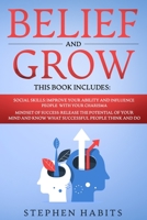 Belief and Grow: This Book includes: Social Skills: Influence People with Your Charisma; Mindset of Success: Release the Potential of your Mind and know what Successful People think and Do B084DH5FFD Book Cover