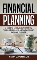 Financial Planning: A Guide To Achieve Your Personal Freedom By Building A Strategic Money Plan For Your Life 6069836243 Book Cover