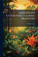 Aspectos Da Litteratura Colonial Brazileira 114478123X Book Cover