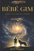 Bébé Gim: Tome 2 : Les voix de l'univers (French Edition) B0GWQFLD78 Book Cover