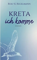 Kreta ich komme: Episoden (German Edition) 3769316355 Book Cover