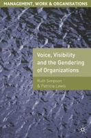 Voice, Visibility and the Gendering of Organizations (Management, Work and Organisations) 1403990573 Book Cover