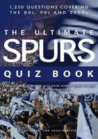 The Ultimate Spurs Quiz Book 1785384767 Book Cover