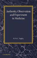 Authority, Observation and Experiment in Medicine: The Linacre Lecture 1940 1107668719 Book Cover