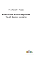 Colección de autores españoles: Vol.19. Cuentos populares 3752480815 Book Cover
