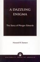 A Dazzling Enigma: The Story of Morgan Edwards 0761820655 Book Cover