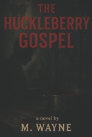 The Huckleberry Gospel B0FBCSYQRS Book Cover