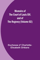Memoirs of the Court of Louis XIV. and of the Regency 9357094229 Book Cover