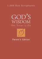 God's Wisdom for Your Life: Parents' Edition: 1,000 Key Scriptures 1616264675 Book Cover