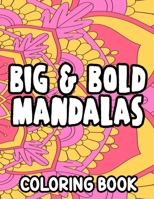 Big & Bold Mandalas: Mesmerizing Designs And Pattern To Color, Coloring Sheets For All Ages, Easy Mandalas B08VCQWXZZ Book Cover