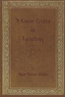 A Concise Treatise on Lycanthropy: With Annotation and Explanation of Werewolfism. Including Rare & Obscure Tracts and Essays. 179817507X Book Cover