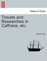 Travels and Researches in Caffraria, etc. 1015242359 Book Cover