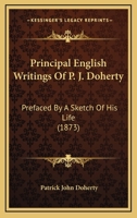 Principal English Writings Of P. J. Doherty: Prefaced By A Sketch Of His Life 1165677202 Book Cover